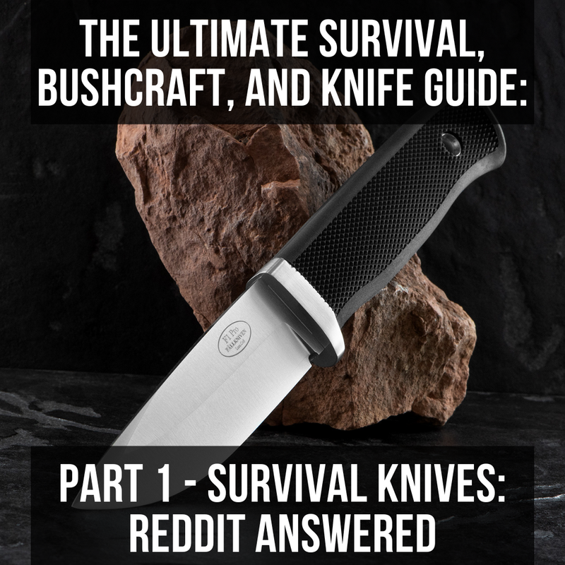 The Ultimate Survival, Bushcraft, and Knife Guide: Part 1 - Survival Knives: Reddit Answered